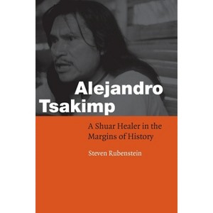 Alejandro Tsakimp - (Fourth World Rising) by  Steven L Rubenstein (Paperback) - 1 of 1