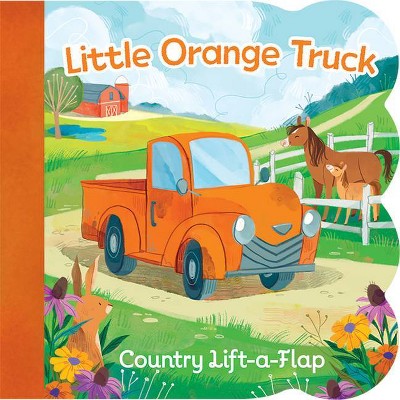 Little Orange Truck - (Chunky Lift-A-Flap Board Book) by  Ginger Swift (Board Book)