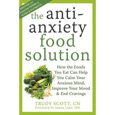 The Antianxiety Food Solution - by  Trudy Scott (Paperback)