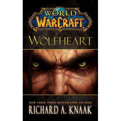 Wolfheart - (World of Warcraft) by  Richard A Knaak (Paperback)