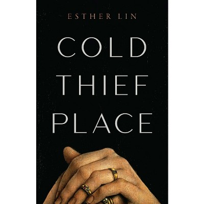 Cold Thief Place - by  Esther Lin (Paperback)