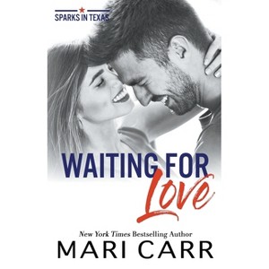 Waiting for Love - (Sparks in Texas) by  Mari Carr (Paperback) - 1 of 1