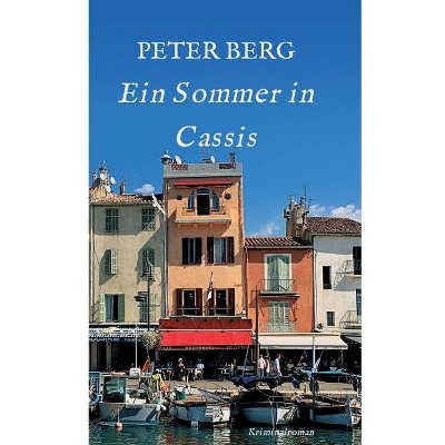 Ein Sommer in Cassis - by  Peter Berg (Paperback)