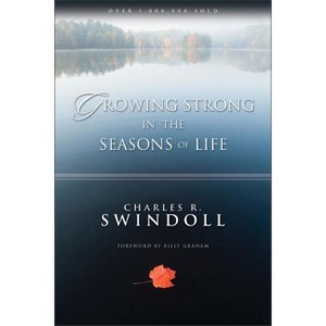 Growing Strong in the Seasons of Life - by  Charles R Swindoll (Paperback) - 1 of 1