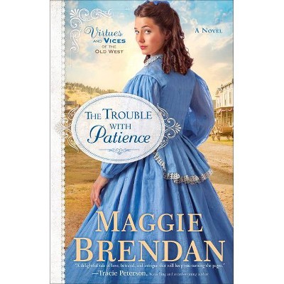 The Trouble with Patience - (Virtues and Vices of the Old West) by  Maggie Brendan (Paperback)