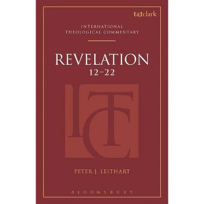 Revelation 12-22 - (T&t Clark International Theological Commentary) by  Peter J Leithart (Hardcover)