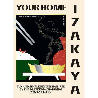 Your Home Izakaya - by  Tim Anderson (Hardcover)