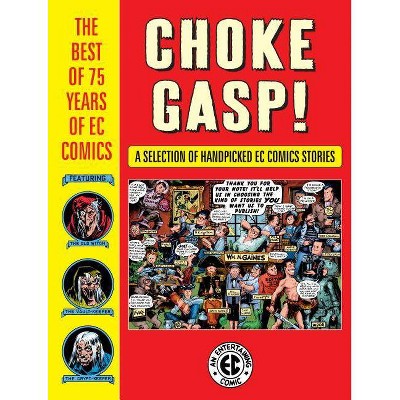  Choke Gasp! the Best of 75 Years of EC Comics - by  Harvey Kurtzman (Hardcover) 