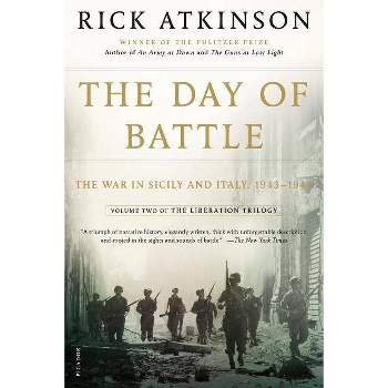 The Day of Battle - (Liberation Trilogy) by  Rick Atkinson (Paperback)