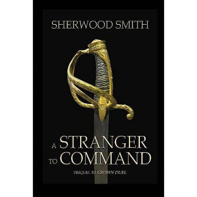 A Stranger to Command - by  Sherwood Smith (Paperback)