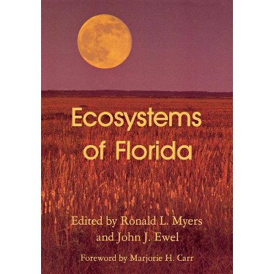 Ecosystems of Florida - by  Ronald L Myers & John J Ewel (Paperback)
