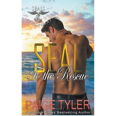 SEAL to the Rescue - by  Paige Tyler (Paperback)