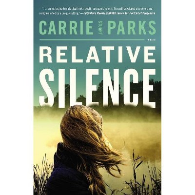 Relative Silence - by  Carrie Stuart Parks (Paperback)