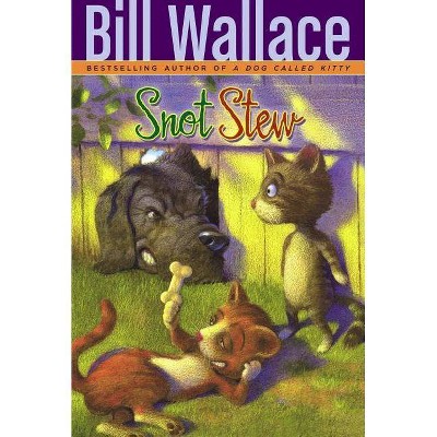 Snot Stew - 2nd Edition by  Bill Wallace (Paperback)