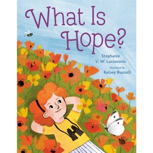 What Is Hope? - by  Stephanie V W Lucianovic (Hardcover) - 1 of 1
