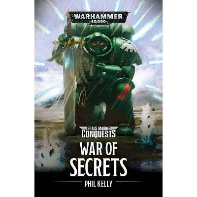  War of Secrets - (Space Marine Conquests) by  Phil Kelly (Paperback) 