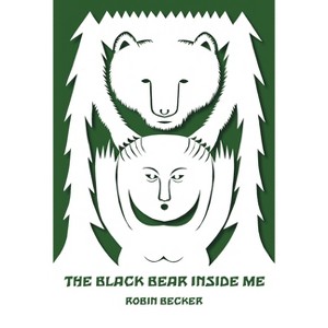 The Black Bear Inside Me - (Pitt Poetry) by  Robin Becker (Paperback) - 1 of 1