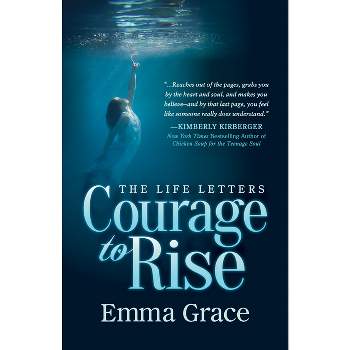 The Life Letters, Courage to Rise - by  Emma Grace (Paperback)