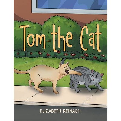 Tom - the Cat - by  Elizabeth Reinach (Paperback)