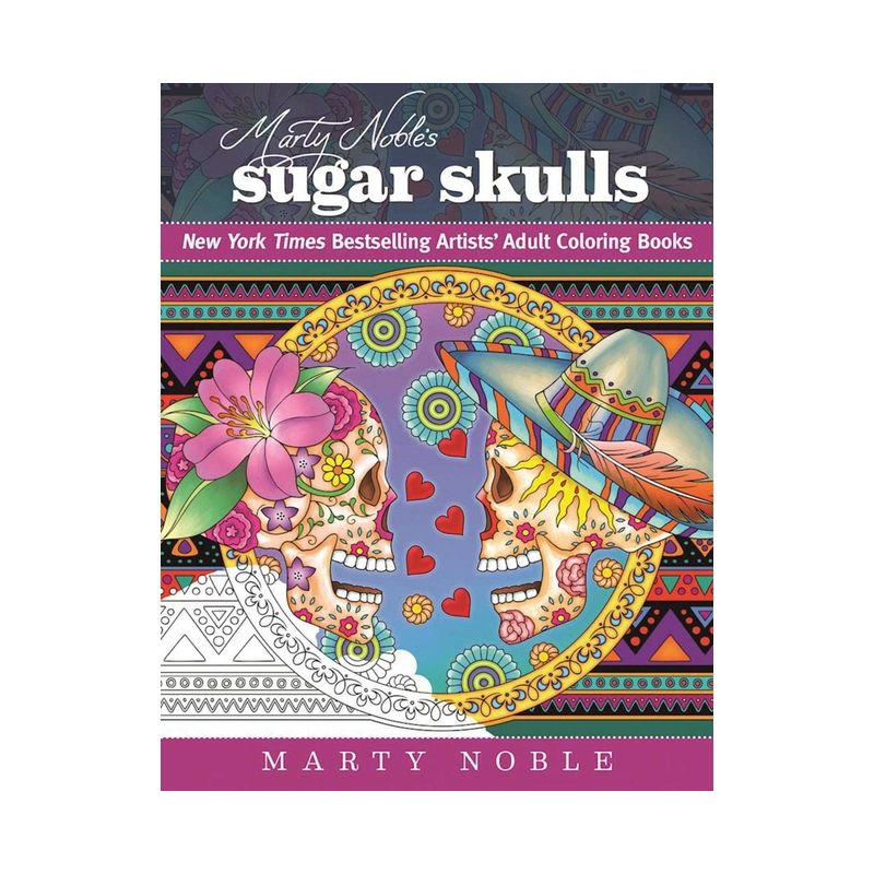 Marty Noble's Sugar Skulls - (New York Times Bestselling Artists' Adult Coloring Books) (Paperback), 1 of 2