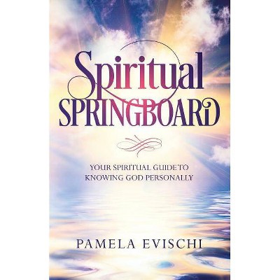 Spiritual Springboard - by  Pamela Jean Evischi (Paperback)
