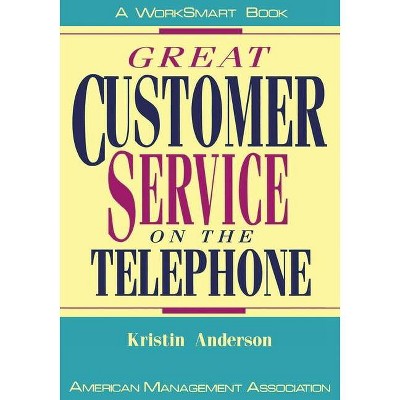 Great Customer Service on the Telephone - (Worksmart Series) by  Kristin Anderson (Paperback)