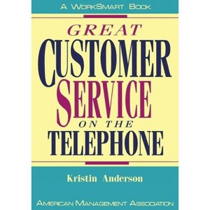 Great Customer Service on the Telephone - (Worksmart Series) by  Kristin Anderson (Paperback) - 1 of 1