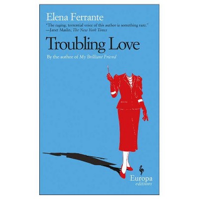 Troubling Love - by  Elena Ferrante (Paperback)