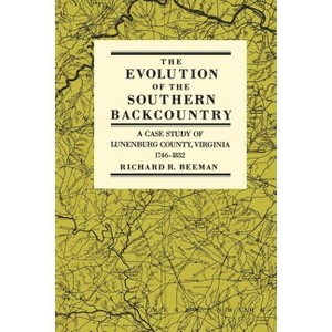 The Evolution of the Southern Backcountry - by  Richard R Beeman (Paperback) - 1 of 1