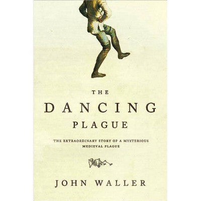 The Dancing Plague - by  John Waller (Paperback)