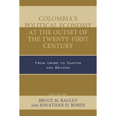 Colombia's Political Economy at the Outset of the Twenty-First Century - (Security in the Americas in the Twenty-First Century) (Hardcover)