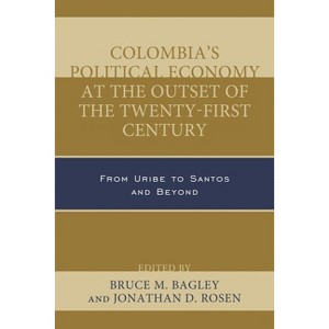 Colombia's Political Economy at the Outset of the Twenty-First Century - (Security in the Americas in the Twenty-First Century) (Hardcover) - 1 of 1