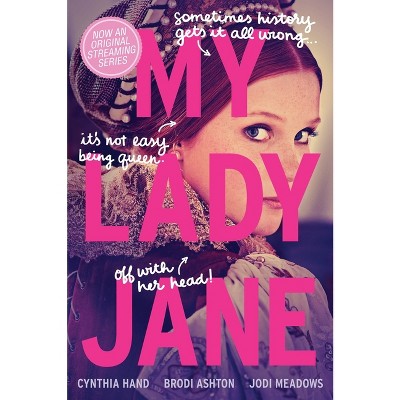 My Lady Jane - (lady Janies) By Cynthia Hand & Brodi Ashton & Jodi ...