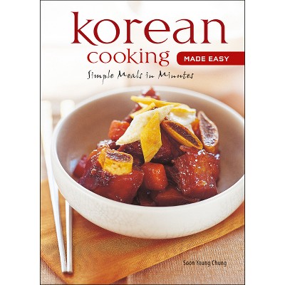 Korean Cooking Made Easy - (Learn to Cook) by  Chung (Hardcover)