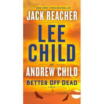 Better Off Dead: A Jack Reacher Novel - by Lee Child (Paperback)