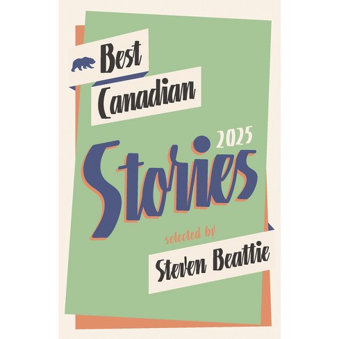 Best Canadian Stories 2025 - By Steven W Beattie (paperback) : Target