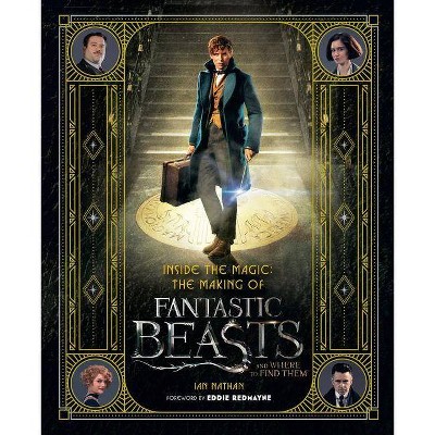 Inside the Magic : The Making of Fantastic Beasts and Where to Find Them (Hardcover) (Ian Nathan)