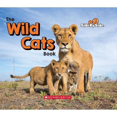  The Wild Cats Book (Side by Side) - by  Rebecca Silverstein (Paperback) 