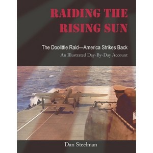 Raiding the Rising Sun - by  Dan Steelman (Hardcover) - 1 of 1
