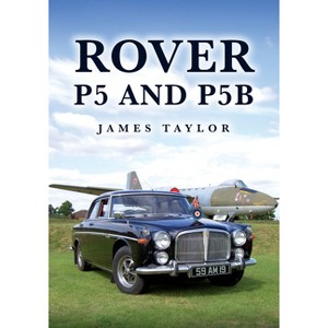 Rover P5 and P5b - by  James Taylor (Paperback) - 1 of 1