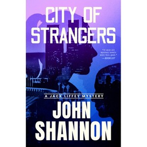 City of Strangers - (Jack Liffey) by  John Shannon (Paperback) - 1 of 1