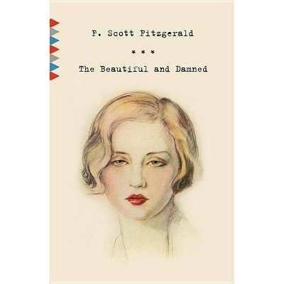 The Beautiful and Damned - (Vintage Classics) by  F Scott Fitzgerald (Paperback)