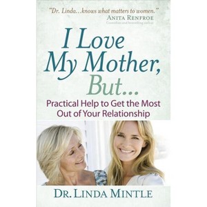 I Love My Mother, But... - by  Linda Mintle (Paperback) - 1 of 1