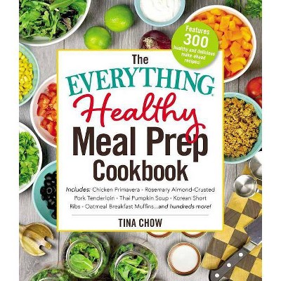 The Everything Healthy Meal Prep Cookbook - (Everything(r)) by  Tina Chow (Paperback)