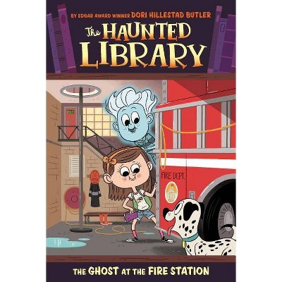 The Ghost at the Fire Station - (Haunted Library) by  Dori Hillestad Butler (Paperback)