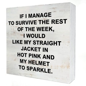 If I Manage to Survive the Rest of the Week Wooden Box Sign with Saying Desk Decor 5 x 5 Inch - 1 of 4