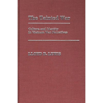 The Tainted War - (Contributions in Military Studies) by  Lloyd B Lewis (Hardcover)