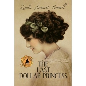 The Last Dollar Princess - (American Heiress) by  Linda Bennett Pennell (Paperback) - 1 of 1