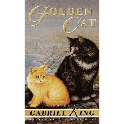 The Golden Cat - (Del Rey Fantasy) by  Gabriel King (Paperback)