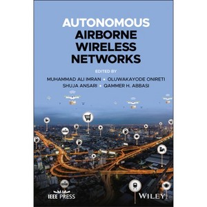 Autonomous Airborne Wireless Networks - (IEEE Press) by  Muhammad Ali Imran & Oluwakayode Onireti & Shuja Ansari & Qammer H Abbasi (Hardcover) - 1 of 1